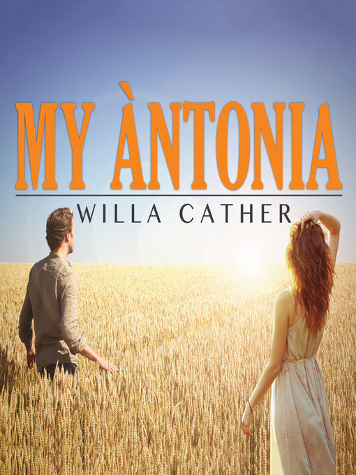 Title details for My Antonia by Willa Cather - Available